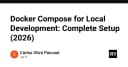 Docker Compose cho môi trường phát triển cục bộ: Hướng dẫn thiết lập toàn diện 2026
