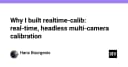 Realtime-calib: Giải pháp hiệu chuẩn đa camera headless thời gian thực cho kỹ sư thị giác máy tính