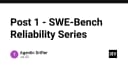 Giải mã độ tin cậy của SWE-Bench: Tại sao các AI Agent cần nhiều hơn là chỉ những lời hứa hẹn về hiệu suất