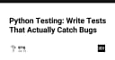 Kỹ thuật viết Unit Test trong Python: Làm sao để kiểm thử thực sự phát hiện được lỗi?