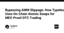 Vượt qua rào cản Slippage trong AMM: Cách Typelex ứng dụng Atomic Swaps để giao dịch OTC kháng MEV