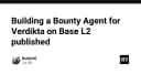 Xây dựng Bounty Agent cho Verdikta trên Base L2: Tối ưu hóa quy trình bảo mật với AI