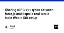Chia sẻ Type an toàn giữa Next.js và Expo: Giải pháp tRPC v11 cho kiến trúc Full-stack hiện đại