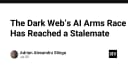 Cuộc đua vũ trang AI trên Dark Web: Khi sự cân bằng quyền lực đạt đến điểm bế tắc