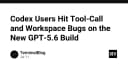 Cảnh báo lỗi Tool-Call và Workspace trên bản build GPT-5.6: Những rào cản kỹ thuật mà lập trình viên cần lưu ý