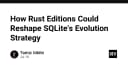 Tương lai của SQLite: Liệu Rust Editions có thể định hình lại chiến lược tiến hóa của cơ sở dữ liệu?
