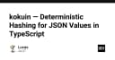 Kokuin: Giải pháp Hashing xác định cho giá trị JSON trong TypeScript