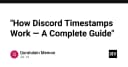 Giải mã Discord Timestamps: Kỹ thuật hiển thị thời gian đồng bộ cho mọi múi giờ