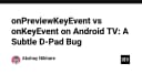 Giải mã lỗi D-Pad trên Android TV: Sự khác biệt tinh tế giữa onPreviewKeyEvent và onKeyEvent