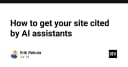 Tối ưu hóa khả năng hiển thị website: Chiến lược giúp trang web của bạn được AI Assistants trích dẫn