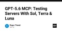 Kiểm thử Server với Sol, Terra và Luna: Tương lai của Model Context Protocol (MCP)