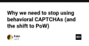 Tại sao đã đến lúc từ bỏ Behavioral CAPTCHA và chuyển dịch sang Proof-of-Work (PoW)?