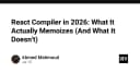 React Compiler trong năm 2026: Giải mã cơ chế Memoization thực sự và những giới hạn cần biết