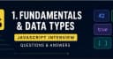 Chinh phục phỏng vấn JavaScript: Nắm vững các khái niệm nền tảng và kiểu dữ liệu