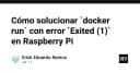 Khắc phục lỗi Docker Run Exited (1) trên Raspberry Pi: Hướng dẫn chi tiết cho lập trình viên