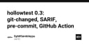 HollowTest 0.3: Nâng tầm quy trình kiểm thử với Git-changed, SARIF và GitHub Actions