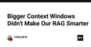 Tại sao cửa sổ ngữ cảnh (Context Window) lớn không giúp hệ thống RAG của bạn thông minh hơn?