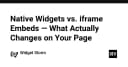 Native Widgets so với iframe-Embeds: Sự thật về hiệu năng và bảo mật trên website của bạn