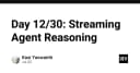 Tối ưu hóa AI Agent: Nghệ thuật Streaming Reasoning để giảm độ trễ và tăng trải nghiệm người dùng