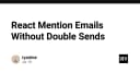 Giải quyết bài toán gửi email thông báo Mention trong React: Tránh lỗi trùng lặp phiền toái