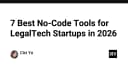Top 7 công cụ No-Code đột phá cho các Startup LegalTech năm 2026