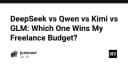 DeepSeek, Qwen, Kimi hay GLM: Đâu là lựa chọn tối ưu cho ngân sách Freelancer?