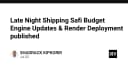 Tối ưu hóa quy trình Late Night Shipping: Từ nâng cấp Safi Budget Engine đến triển khai trên Render