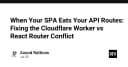 Xung đột giữa SPA và API Routes: Giải quyết triệt để vấn đề định tuyến trên Cloudflare Workers