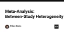 Giải mã Meta-Analysis: Đối mặt với Heterogeneity trong nghiên cứu và phân tích dữ liệu kỹ thuật