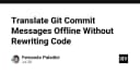 Kỹ thuật dịch Git Commit Message Offline mà không cần Rewrite lịch sử Repository