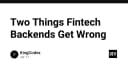 Hai sai lầm chí mạng trong thiết kế Backend Fintech mà bạn cần tránh ngay