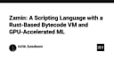 Zamin: Ngôn ngữ kịch bản hiệu năng cao với Rust-based VM và khả năng tăng tốc GPU