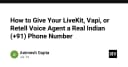 Hướng dẫn tích hợp số điện thoại Ấn Độ (+91) cho AI Voice Agent: LiveKit, Vapi và Retell