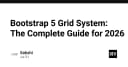 Bootstrap 5 Grid System: Hướng dẫn toàn diện và tối ưu cho dự án Web 2026