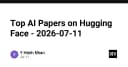 Tổng hợp các nghiên cứu AI hàng đầu trên Hugging Face: Cập nhật xu hướng kỹ thuật tháng 07/2026