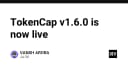 TokenCap v1.6.0 chính thức ra mắt: Bước tiến mới trong quản lý tài nguyên và tối ưu hóa hiệu năng