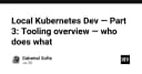 Local Kubernetes Dev: Phân tích chuyên sâu hệ sinh thái công cụ phát triển cục bộ