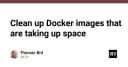 Tối ưu hóa không gian lưu trữ: Hướng dẫn dọn dẹp Docker images hiệu quả cho môi trường phát triển