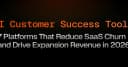 Tối ưu hóa Customer Success: 7 nền tảng AI giúp giảm tỷ lệ rời bỏ và thúc đẩy doanh thu SaaS năm 2026