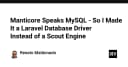 Tối ưu hóa hiệu năng tìm kiếm: Tích hợp Manticore Search trực tiếp vào Laravel thay vì dùng Scout