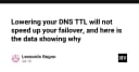 DNS TTL thấp không giúp tăng tốc độ Failover: Phân tích kỹ thuật từ dữ liệu thực tế
