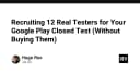 Chiến lược tuyển dụng 12 người kiểm thử thực tế cho Google Play Closed Test mà không tốn phí