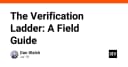 Thang đo xác thực (Verification Ladder): Chiến lược kiểm chứng phần mềm từ lý thuyết đến thực chiến