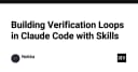 Xây dựng vòng lặp kiểm chứng (Verification Loops) trong Claude Code với Skills