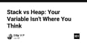 Stack vs Heap: Giải mã nơi lưu trữ biến thực sự trong bộ nhớ máy tính