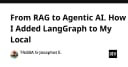 Nâng cấp từ RAG lên Agentic AI: Hướng dẫn tích hợp LangGraph vào môi trường Local