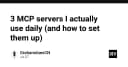 3 MCP Servers tôi sử dụng hàng ngày: Tối ưu hóa quy trình làm việc với AI