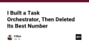 Xây dựng Task Orchestrator: Bài học về việc loại bỏ tính năng quan trọng nhất