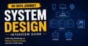 Cẩm nang System Design: Sở hữu ngay bộ 60 câu hỏi phỏng vấn dựa trên kịch bản thực tế