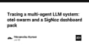 Tối ưu hóa khả năng quan sát hệ thống Multi-Agent LLM với OpenTelemetry và SigNoz